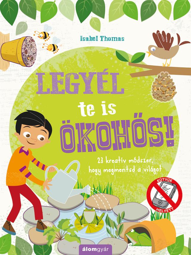 Legyél te is ökohős! – 23 kreatív módszer, hogy megmentsd a  világot!