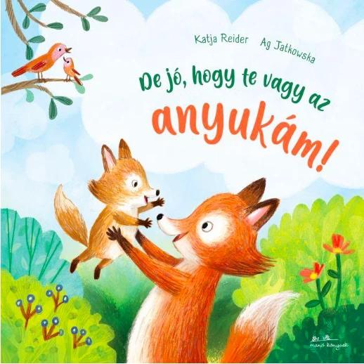 De jó, hogy te vagy az anyukám!