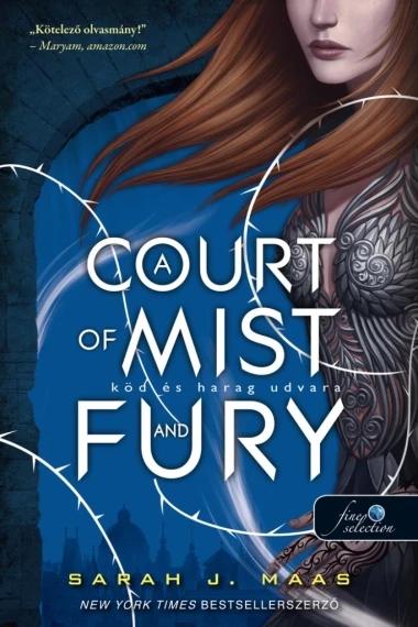 A Court of Mist and Fury - Köd és harag udvara (Tüskék és rózsák udvara 2.) Javított kiadás