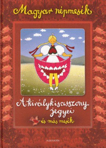 A királykisasszony jegyei és más mesék - Magyar népmesék