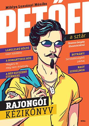 Petőfi, a sztár - Rajongói kézikönyv